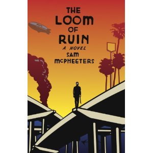 THE LOOM OF RUIN by Sam McPheeters