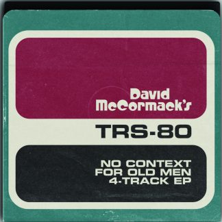 David McCormack’s TRS80 - "No Context For Old Men” EP on 7 INCH vinyl