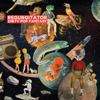 REGURGITATOR - Dirty Pop Fantasy VINYL